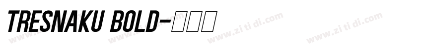 tresnaku bold字体转换